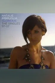 Natalie Imbruglia - Glorious: The Singles 1997-2007 movie poster