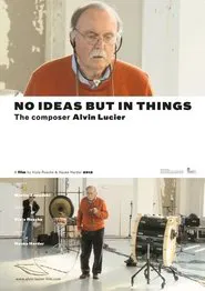 No Ideas But in Things - the composer Alvin Lucier movie poster