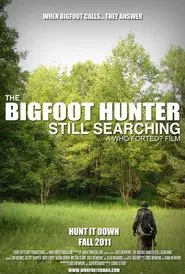 The Bigfoot Hunter: Still Searchin' movie poster