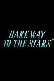 Hare-Way to the Stars movie poster
