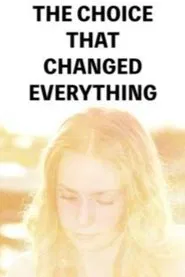 The Choice That Changed Everything movie poster
