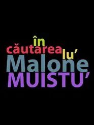 În căutarea lu' Malone Muistu' movie poster