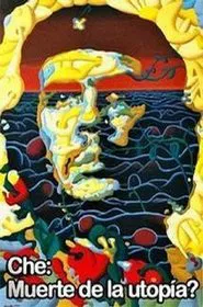 Che: muerte de la utopia? movie poster