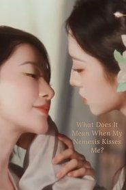 What Does It Mean When My Nemesis Kisses Me? movie poster
