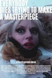 Everybody Dies Trying to Make a Masterpiece movie poster