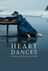The Heart Dances - The Journey of The Piano: The Ballet movie poster