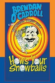Brendan O'Carroll: How's Your Snowballs movie poster