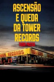 Poster do filme Tudo Passa - Ascensão e Queda da Tower Records