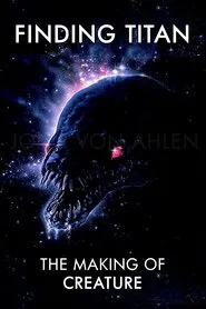 Finding Titan: The Making of Creature movie poster