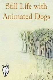 Poster do filme Still Life with Animated Dogs