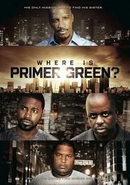 Where is Primer Green? movie poster