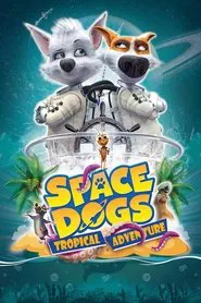 Space Dogs: Tropical Adventure movie poster