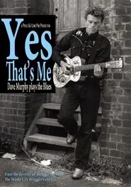 Yes That's Me: Dave Murphy Plays the Blues movie poster