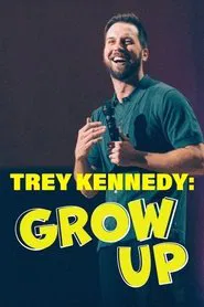 Trey Kennedy: Grow Up movie poster