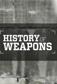 History of Weapons tv show poster