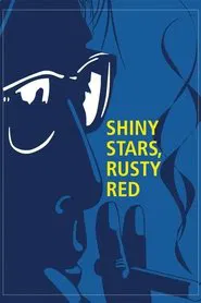 Poster do filme Shiny Stars, Rusty Red