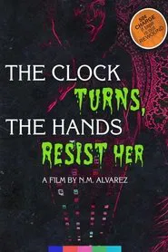 The Clock Turns, The Hands Resist Her movie poster