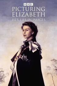 Poster do filme Picturing Elizabeth: Her Life in Images