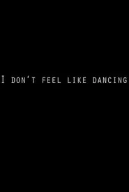 I Don't Feel Like Dancing movie poster