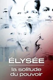 Élysée, la solitude du pouvoir tv show poster