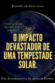 Como seria o mundo sem a internet: o impacto devastador de uma tempestade solar. movie poster