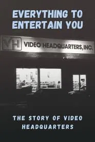 Everything to Entertain You: The Story of Video Headquarters movie poster
