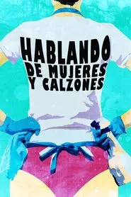 Hablando de mujeres y calzones movie poster