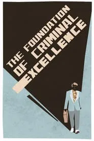 Poster do filme The Foundation of Criminal Excellence