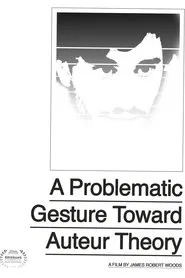 A Problematic Gesture Toward Auteur Theory movie poster