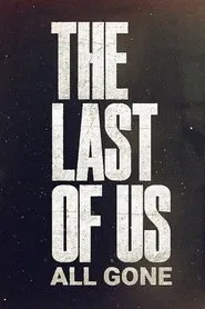 Poster do filme The Last Of Us : All Gone