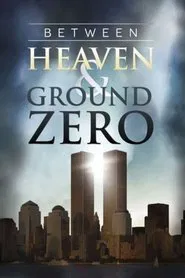 Between Heaven and Ground Zero movie poster