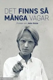 Det finns så många vägar – en film om John Holm movie poster