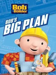 Bob the Builder: Bob's Big Plan movie poster