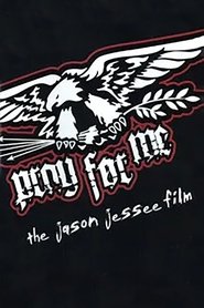 Pray for Me - The Jason Jessee Film movie poster