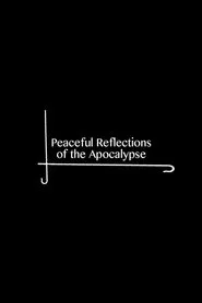 Peaceful Reflections of the Apocalypse movie poster