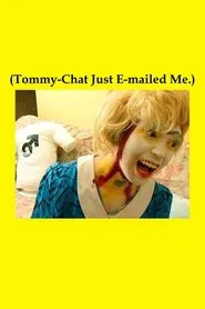Poster do filme (Tommy-Chat Just E-mailed Me.)