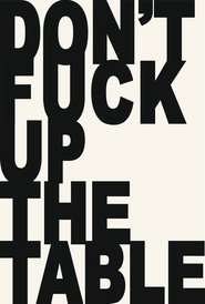 Don't Fuck Up the Table movie poster
