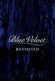 Blue Velvet Revisited movie poster