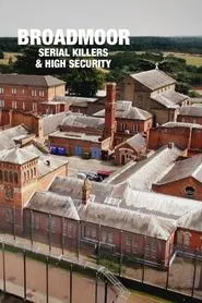 Broadmoor: Serial Killers & High Security movie poster