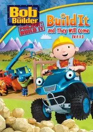 Bob the Builder: Build It and They Will Come movie poster