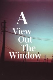 A View Out The Window movie poster