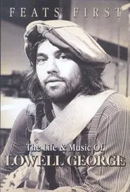 Feats First: The Life and Music of Lowell George movie poster