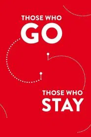 Those Who Go Those Who Stay movie poster