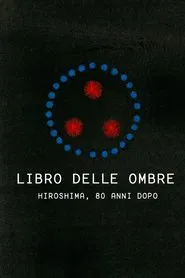 Libro delle ombre – Hiroshima, 80 anni dopo movie poster