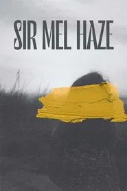 Sir Mel Haze movie poster