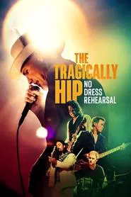The Tragically Hip: No Dress Rehearsal tv show poster
