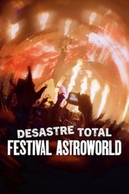 Poster do filme Desastre Total: Festival Astroworld