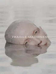 Fragile Machines movie poster