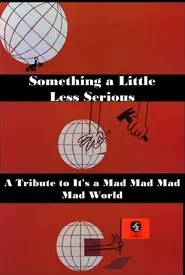 Something a Little Less Serious: A Tribute to 'It's a Mad Mad Mad Mad World' movie poster