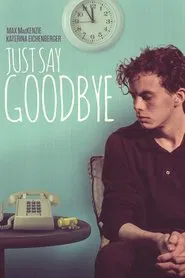 Poster do filme Just Say Goodbye